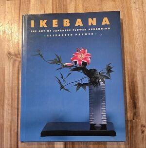 Ikebana: The Art of Japanese Flower Arranging Book
